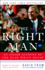 Image for The right man: the su[r]prise presidency of George W. Bush