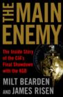 Image for The main enemy: the inside story of the CIA&#39;s final showdown with the KGB