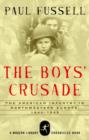 Image for The boys&#39; crusade: American G.I.s in Europe : chaos and fear in World War Two