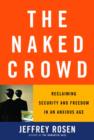 Image for Naked Crowd: Reclaiming Security and Freedom in an Anxious Age