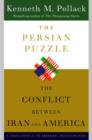 Image for Persian Puzzle: Deciphering the Twenty-five-Year Conflict Between the United States and Iran