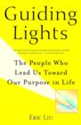Image for Guiding Lights: The People Who Lead Us Toward Our Purpose in Life