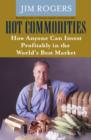 Image for Hot commodities: how anyone can invest profitably in the world&#39;s best market