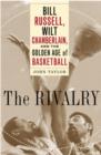 Image for Rivalry: Bill Russell, Wilt Chamberlain, and the Golden Age of Basketball