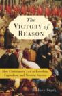 Image for Victory of Reason: How Christianity Led to Freedom, Capitalism, and Western Success