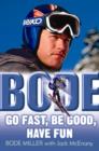 Image for Bode: Go Fast, Be Good, Have Fun