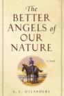 Image for Better Angels of Our Nature: A Novel