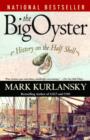 Image for The big oyster: New York in the world : a molluscular history