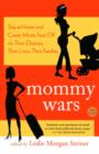 Image for Mommy Wars: Stay-at-Home and Career Moms Face Off on Their Choices, Their Lives, Their Families