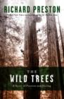 Image for The wild trees: what if the last wilderness is above our heads?