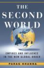 Image for The second world: how emerging powers are redefining global competition in the twenty-first century