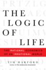 Image for The logic of life: uncovering the new economics of everything