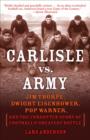 Image for Carlisle vs. Army: Jim Thorpe, Dwight Eisenhower, Pop Warner, and the Forgotten Story of Football&#39;s Greatest Battle
