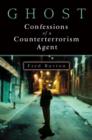 Image for Ghost: confessions of a counterterrorism agent