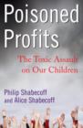 Image for Poisoned Profits: The Toxic Assault on Our Children