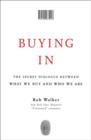 Image for Buying In: The Secret Dialogue Between What We Buy and Who We Are