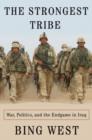 Image for Strongest Tribe: War, Politics, and the Endgame in Iraq