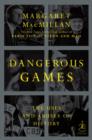 Image for Dangerous games: the uses and abuses of history