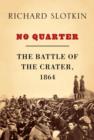 Image for No quarter: the Battle of the Crater, 1864