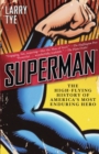 Image for Superman: The High-Flying History of America&#39;s Most Enduring Hero