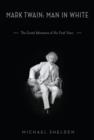 Image for Mark Twain: Man in White: The Grand Adventure of His Final Years
