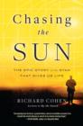 Image for Chasing the Sun: the epic story of the star that gives us life