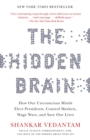 Image for Hidden Brain: How Our Unconscious Minds Elect Presidents, Control Markets, Wage Wars, and Save Our Lives