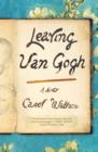 Image for Leaving Van Gogh: A Novel