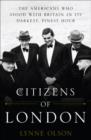 Image for Citizens of London: The Americans Who Stood with Britain in Its Darkest, Finest Hour