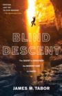 Image for Blind descent: the quest to discover the deepest place on Earth