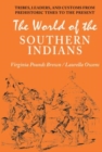 Image for World of the Southern Indians : Tribes, Leaders, and Customs from Prehistoric Times to the Present