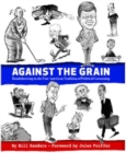 Image for Against the grain  : bombthrowing in the fine American tradition of political cartooning