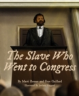 Image for The Slave Who Went to Congress