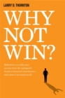 Image for Why not win?: reflections on a 50-year journey from the segregated South to America&#39;s boardrooms and what it can teach us all