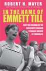 Image for In the Name of Emmett Till: How the Children of the Mississippi Freedom Struggle Showed Us Tomorrow