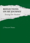Image for Reflections on My Journey : Turning One Hundred