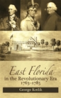 Image for East Florida in the Revolutionary Era, 1763-1785  : Britain&#39;s fifteenth colony