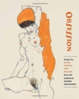 Image for Obsession - Nudes by Klimt, Schiele, and Picasso from the Scofield Thayer Collection