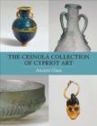 Image for The Cesnola Collection of Cypriot Art - Ancient Glass
