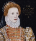 Image for The Tudors  : art and majesty in Renaissance England