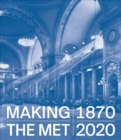 Image for Making The Met, 1870-2020
