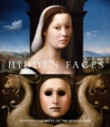 Image for Hidden Faces : Covered Portraits of the Renaissance