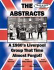 Image for THE ABSTRACTS - A 1960&#39;s LIVERPOOL GROUP THAT TIME ALMOST FORGOT! (BLACK &amp; WHITE EDITION)