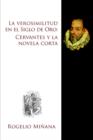 Image for La verosimilitud en el Siglo de Oro: Cervantes y la novela corta