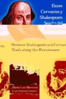 Image for Entre Cervantes y Shakespeare : Sendas del Renacimiento/Between Shakespeare and Cervantes: Trails Along the Renaissance