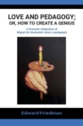 Image for Love and Pedagogy; Or, How to Create a Genius