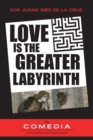 Image for Love is the Greater Labyrinth