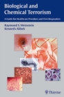 Image for Biological and Chemical Terrorism : A Guide for Healthcare Providers and First Responders