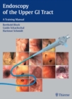 Image for Endoscopy of the Upper GI Tract: A Training Manual