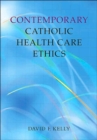 Image for Contemporary Catholic Health Care Ethics